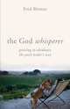 The God Whisperer, Fred Bittner 