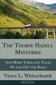 The Thorpe Hazell Mysteries, and More Thrilling Tales on and Off the Rails, Victor L. Whitechurch 