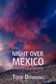 Night Over Mexico (a Hugh Rennert Mystery), Todd Downing 