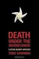 Death Under the Moonflower (a Sheriff Peter Bounty Mystery), Todd Downing 