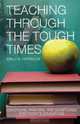 Teaching Through the Tough Times, Emily K. Harrison 