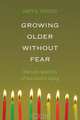 Growing Older Without Fear, Gary G. Kindley 