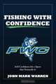 Fishing with Confidence, John Mark Warren 