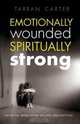 Emotionally Wounded Spiritually Strong, Tarran Carter 