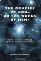The Oracles of God... or the Words of Men?, Curtis Pillsbury 