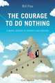 The Courage to Do Nothing, Bill Flax 