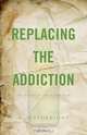 Replacing the Addiction, D. Gatheright 