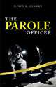 The Parole Officer, David R. Clarke 