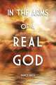In the Arms of a Real God, Nancy Betz 