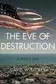 The Eve of Destruction, David W. Dickey 