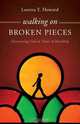 Walking on Broken Pieces, Loretta Y. Howard 