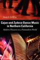 Cajun and Zydeco Dance Music in Northern California, Mark F. DeWitt 