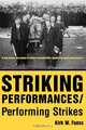 Striking Performances/Performing Strikes, Kirk W. Fuoss 