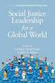 Social Justice Leadership for a Global World, 