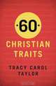 60 Christian Traits, Tracy Carol Taylor 