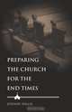 Preparing the Church for the End Times, Johnny Willis 