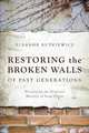 Restoring the Broken Walls of Past Generations, Eleanor Butkiewicz 