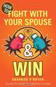 How to Fight with Your Spouse & Win, Shannon O