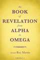 The Book of Revelation from Alpha to Omega, Roy Martin 