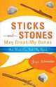 Sticks and Stones May Break My Bones But Words Can Kill My Spirit, Joyce Schneider 