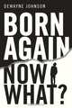 Born Again... Now What?, Dewayne Johnson 