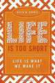 Life Is Too Short, David W. Dorris 