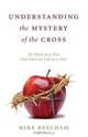 Understanding the Mystery of the Cross, Mike Beecham 