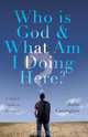 Who Is God and What Am I Doing Here?, John Covington 