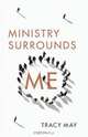 Ministry Surrounds Me, Tracy May 
