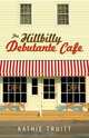 The Hillbilly Debutante Cafe, Kathie Truitt 