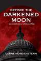 Before the Darkened Moon, Larry Morgenstern 