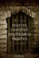 Misfits, Debtors, Drunkards, & Thieves, Timothy Scott 