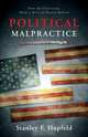 Political Malpractice, Stanley F. Hupfeld 