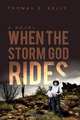 When the Storm God Rides, Thomas E. Kelly 