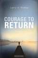 Courage to Return, Larry A. Walker 