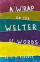 A (W)rap on the Welter of Words, Artie M. Roberts 