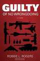 Guilty of No Wrongdoing, Robbie L. Rogers 