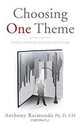 Choosing One Theme, Anthony Raimondo Ph. D. Ch 