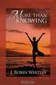 More Than Knowing, J. Robin Whitley 