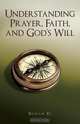 Understanding Prayer, Faith, and God