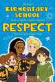 Every Elementary School Has a Lot to Learn about Respect, Leisa Clawson Noel 