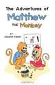 The Adventures of Matthew the Monkey, Sharon Swart 