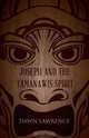 Joseph and the Tamanawis Spirit, Dawn Lawrence 