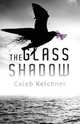 The Glass Shadow, Caleb Kelchner 