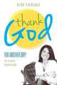 Thank God for Another Day!, Kim Farino 