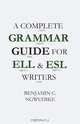 A Complete Grammar Guide for ELL and ESL Writers, Benjamin Ngwudike 