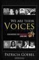 We Are Their Voices, Patricia Goebel 