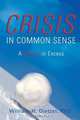 Crisis in Common Sense, William H. Dietzel 