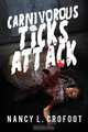 Carnivorous Ticks Attack, Nancy L. Crofoot 