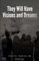 They Will Have Visions and Dreams, Faith Daehlin 